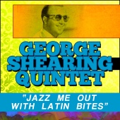 George Shearing Quintet - Jazz Me out with Latin Bites