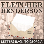 Fletcher Henderson - Letters Back to Georgia