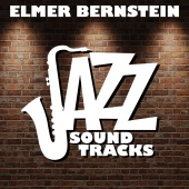 Elmer Bernstein - Jazz Soundtracks