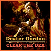 Dexter Gordon - Clear the Dex