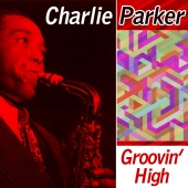 Charlie Parker - Groovin' High