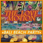 The Love Motion - Bali Beach Party