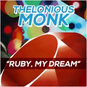 Thelonious Monk - Ruby, My Dream