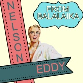 Nelson Eddy - From Balalaika