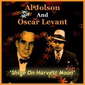 Al Jolson & Oscar Levant - Shine on Harvest Moon