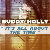 Buddy Holly - It's All About the Time