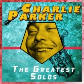 Charlie Parker - The Greatest Solos