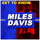 Miles Davis - Get to Know Miles Davis