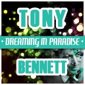 Tony Bennett - Tony Bennet - Dreaming in Paradise