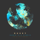 Dusky - Ingrid Is A Hybrid [Remixes]