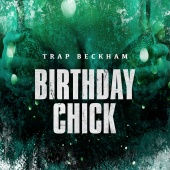 Trap Beckham - Birthday Chick