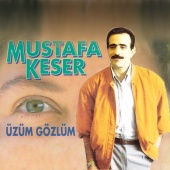 Mustafa Keser - Üzüm Gözlüm