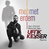Mehmet Erdem - Sarı Çizmeli Mehmet Ağa (Ufuk Kevser Remix)