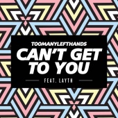 TooManyLeftHands - Can't Get To You (Summer Edit)