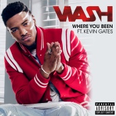 Wash - Where You Been (feat. Kevin Gates)