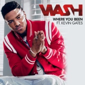 Wash - Where You Been (feat. Kevin Gates)