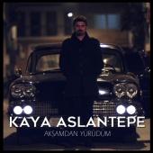 Kaya Aslantepe - Akşamdan Yürürüm