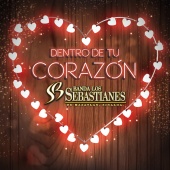 Banda Los Sebastianes - Dentro De Tu Corazón