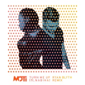 MOTi - Turn Me Up (feat. Nabiha) [Ryan Blyth Remix]
