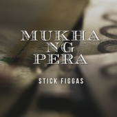 Stick Figgas - Mukha Ng Pera