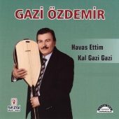 Gazi Özdemir - Havas Ettim & Kal Gazi Gazi