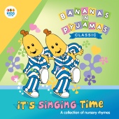 Bananas In Pyjamas - It's Singing Time: A Collection Of Nursery Rhymes