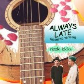Rizzle Kicks - Always Late [Acoustic]