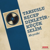 Tarsuslu Recep Dinletir & Küçük Selim - Meyroke