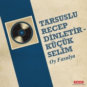 Tarsuslu Recep Dinletir & Küçük Selim - Oy Fasulya