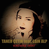 Taner Çetin - Kadere İnat (feat. Esin Alp)