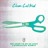 Clean Cut Kid - We Used To Be In Love