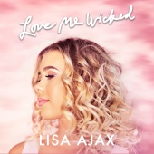 Lisa Ajax - Love Me Wicked