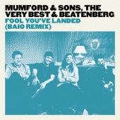 Mumford & Sons & The Very Best & Beatenberg - Fool You’ve Landed [Baio Remix]