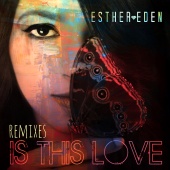 Esther Eden - Is This Love [Remixes]