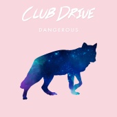 Club Drive - Dangerous