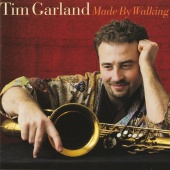 Tim Garland - Made By Walking