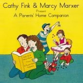 Cathy Fink & Marcy Marxer - Cathy Fink & Marcy Marxer Present: A Parents' Home Companion