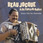 Beau Jocque and the Zydeco Hi-Rollers - Gonna Take You Downtown