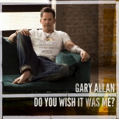 Gary Allan - Do You Wish It Was Me?