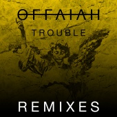 offaiah - Trouble [Remixes Pt. 2]