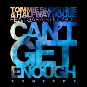 Tommie Sunshine - Can't Get Enough (Remixes)