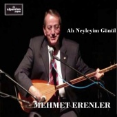 Mehmet Erenler - Ah Neyleyim Gönül