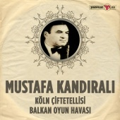 Mustafa Kandıralı - Köln Çiftetellisi - Balkan Oyun Havası