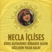 Necla İçlises - Kirve Bayramınız Mübarek Olsun - Gözlerim Yolda Kaldı