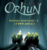 Grup Orhun - Hatıra Kayıtlar - 2 (1999 - 2016)