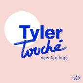 Tyler Touché - New Feelings