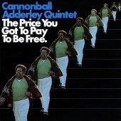 Cannonball Adderley Quintet - The Price You Got To Pay To Be Free [Live In Los Angeles/1970]