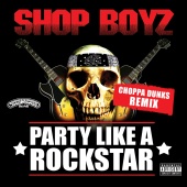 Shop Boyz - Party Like A Rockstar [Choppa Dunks Remix]