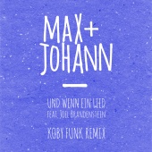 Max + Johann - Und wenn ein Lied (feat. Joel Brandenstein) [Koby Funk Remix]