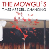 The Mowgli's - Times Are Still Changing